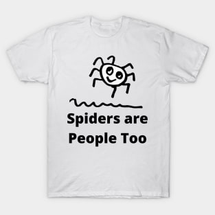 Spiders Are People Too T-Shirt